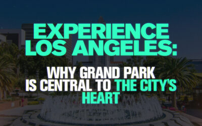 Experience Los Angeles: Why Grand Park is Central to the City’s Heart