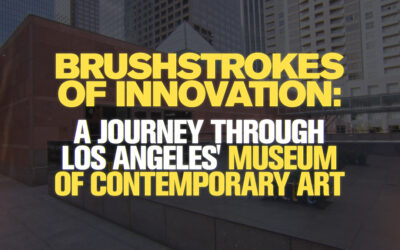 Brushstrokes of Innovation: A Journey Through Los Angeles’ Museum of Contemporary Art